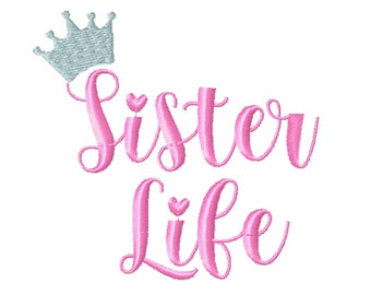 DIGITAL DOWNLOAD EMBROIDERY - Sister Life with Tiara Crown - 4x4 and 5x7 Machine Embroidery Design File