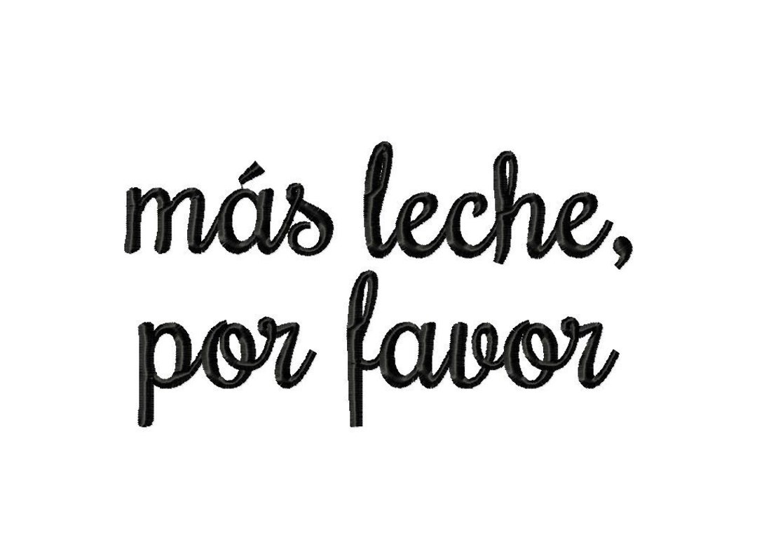 DIGITAL DOWNLOAD EMBROIDERY Más Leche, Por Favor 4x4 and 5x7 Spanish