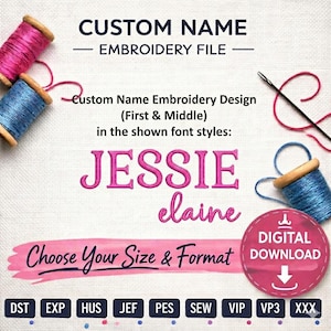May include: A digital embroidery file design with the text "CUSTOM NAME EMBROIDERY FILE". The design includes the names "JESSIE" and "elaine" in a pink font. The image also includes spools of thread and the text "Choose Your Size & Format".