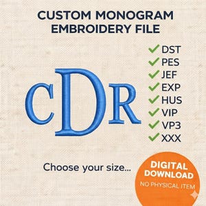May include: A digital embroidery file featuring a blue monogram with the letters cDR. The text "CUSTOM MONOGRAM EMBROIDERY FILE" is at the top. The image includes a list of compatible file types and the text "Choose your size..." and "DIGITAL DOWNLOAD NO PHYSICAL ITEM".