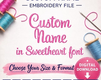 DIGITAL DOWNLOAD EMBROIDERY Design File - Custom Name in Pictured Sweetheart Font - 4x4 and 5x7