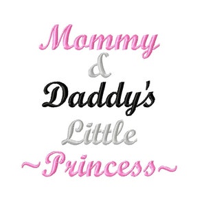 DIGITAL DOWNLOAD EMBROIDERY - Mommy and Daddy's Little Princess - 4x4 and 5x7 Machine Embroidery File Download