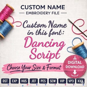 May include: An embroidery file graphic with the text "CUSTOM NAME - EMBROIDERY FILE - Custom Name in this font: Dancing Script." Includes a digital download button and various file format options. Spools of pink and blue thread are in the background.