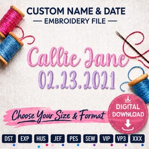 May include: A digital embroidery file design featuring the text 'Callie Jane' in pink and '02.23.2021' in purple. The image includes spools of pink and blue thread, a needle, and a pink brushstroke graphic with the text 'Choose Your Size & Format'.