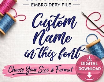DIGITAL DOWNLOAD EMBROIDERY Design File - Custom Name in Pictured Madista Font