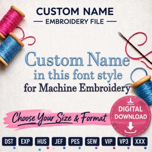 May include: A digital embroidery file listing featuring the text Custom Name Embroidery File, Custom Name in this font style for Machine Embroidery, and Choose Your Size & Format. Includes spools of pink and blue thread, a needle, and file formats.