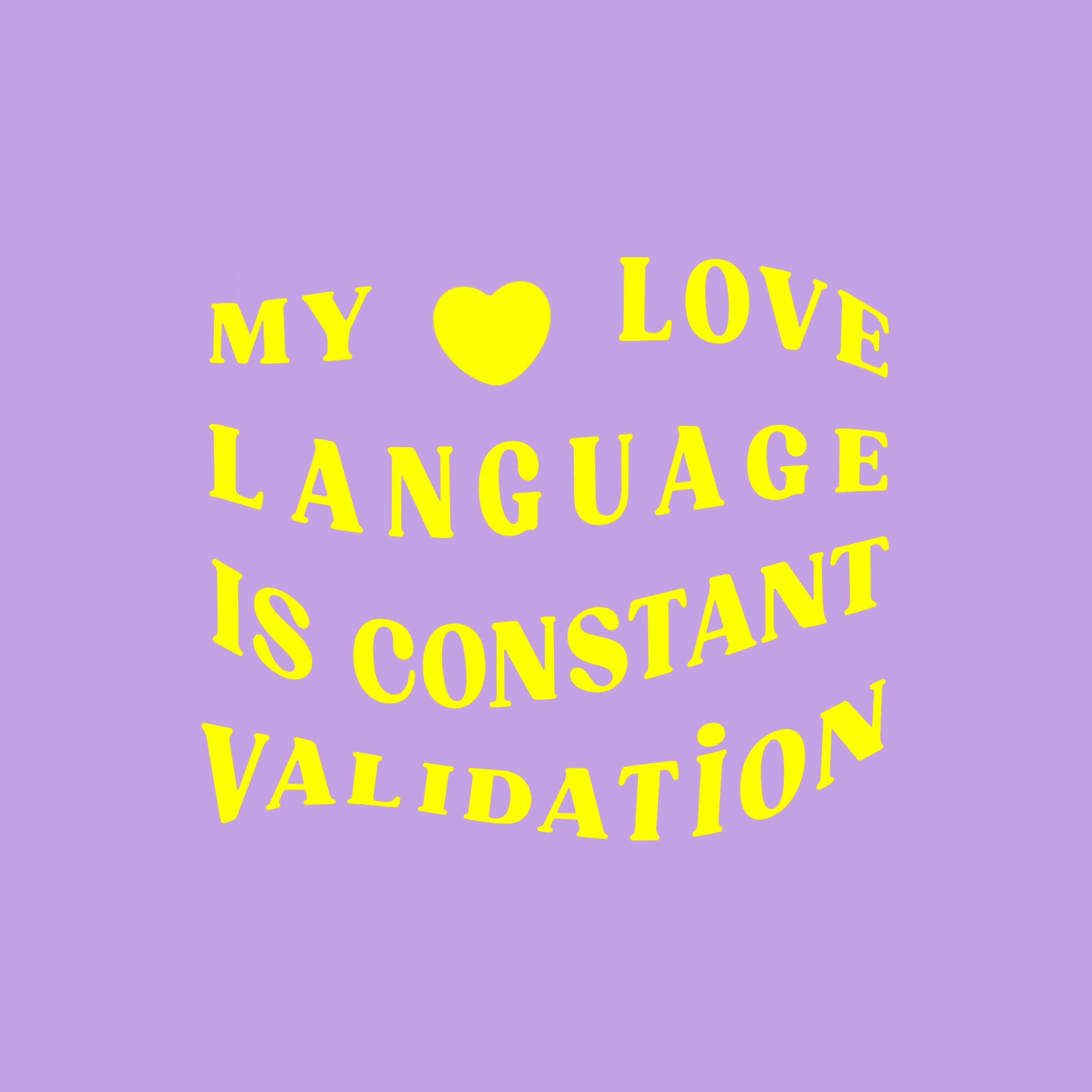 My Love Language is Constant Validation Wall Print My Love Language is Constant Validation Wall Print
