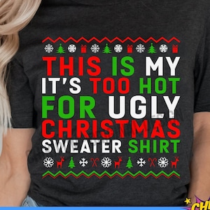 Maglione brutto SVG, questo è il mio maglione natalizio "fa troppo caldo per un brutto maglione" SVG, Natale divertente SVG, Festa con maglione brutto svg png