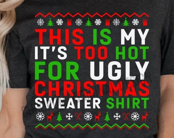 This is my it's too hot for ugly Christmas sweater shirt. Design download. SVG PNG 300dpi cut files Cricut/Silhouette - HTV sublimation dtf