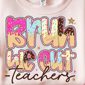 Bruh We Out Teachers Png, Professor de Férias de Verão Png Último dia de aula Png Sorvete de Verão, Professor de Verão Png Agradecimento ao Professor Png