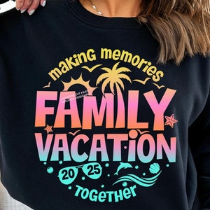 Family Vacation 2025 SVG, Making Memories together, Summer 2025 vacations SVG, Family Reunion cut files and sublimation png