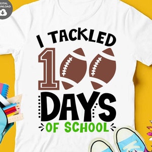 I Tackled 100 Days of School SVG, Boy 100 Days of School Svg, Football Svg, 100th Day of School Shirt Svg File for Cricut, Sublimation Png