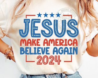 Jezus 2024 Make America Believe Again SVG Png, Jesus Svg Png, Christian 4th of July Svg Png, Independence Day Cut Files en Sublimatie