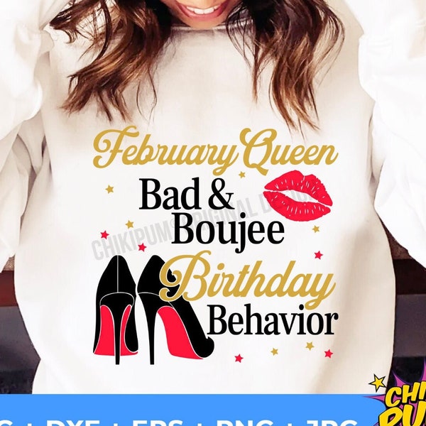 February Queen Bad and Boujee Birthday Behavior, Bad and Boujee svg, Birthday Tshirt cut files