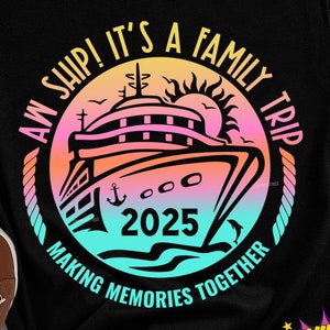 Ah, navio, é uma viagem em família 2025 SVG, Cruzeiro em família SVG, Férias em família SVG, Camiseta de férias, Arquivos SVG para Cricut, Sublimação Png