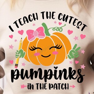I Teach The Cutest Pumpkins In The Patch svg, Fall Teacher Shirts, Halloween Teacher svg, Pumpkin Teacher Cut Files