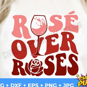 Rosé Over Roses SVG, Rosé Over Roses PNG, Galentine's SVG, San Valentino Svg, Divertente San Valentino Svg, Png, Eps, Dxf, Jpg