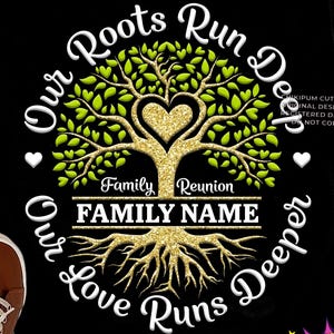 May include: Black t-shirt with a family reunion design. The design features a tree with a heart-shaped center, the text "Our Roots Run Deep, Our Love Runs Deeper," and space for a family name. Includes SVG, DXF, EPS, PNG, and JPG files.