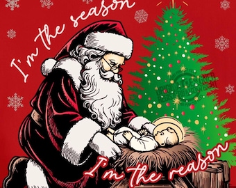 I'm the Season I'm the reason PNG, Every Knee Shall Bow PNG sublimation, Nativity Scene Png, Santa Christmas, Kneeling Santa Png, Baby Jesus