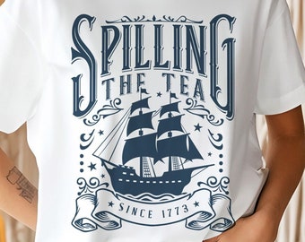Spilling The Tea Since 1773 SVG PNG: American Freedom Design (Digital Download)