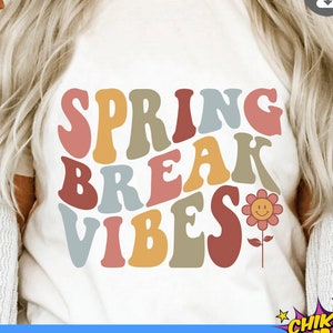 Férias de primavera SVG, vibrações de férias de primavera SVG, moletom de sublimação de férias de primavera PNG, férias de primavera SVG para Cricut