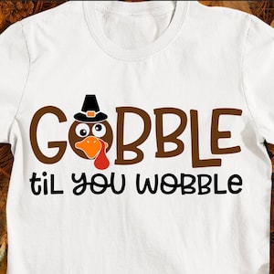 Gobble til you wobble svg, Gobble svg, Turkey SVG, Thanksgiving SVG, Kids Thanksgiving shirt svg