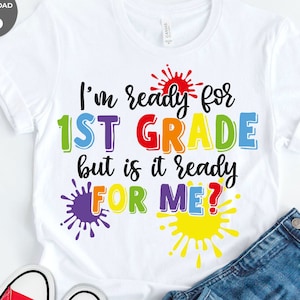 Ik ben klaar voor het eerste leerjaar, maar is het klaar voor mij svg, 1e leerjaar svg, eerste dag van school svg, terug naar school svg-shirt, hallo eerste klas
