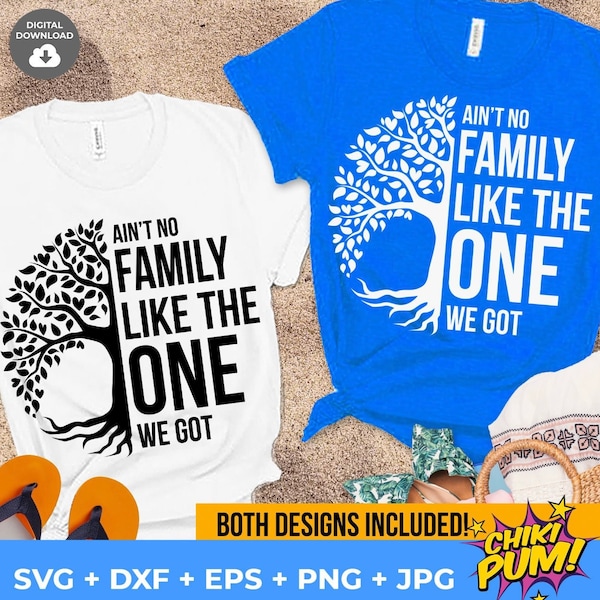 Ain't No Family Like the One We Got Svg, Png, Eps, Dxf, Jpg Family tree png, Instant Download