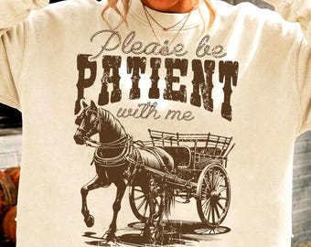 Please Be Patient with Me PNG, I'm from the 1900s PNG, Western Graphic Png, Throwback Png, Retro Png, Adult Humor Png, Funny Quote Png