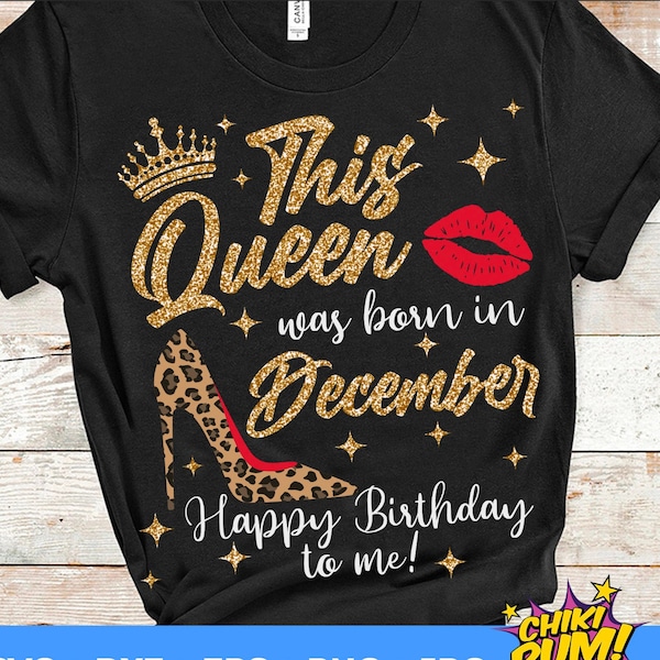 This Queen was born in December SVG, Birthday Queen SVG, December Queen SVG