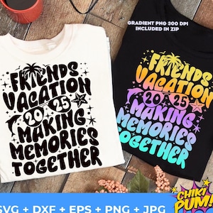 Freunde Urlaub 2025 SVG, Erinnerungen gemeinsam machen, Sommer 2025 Shirt SVG Png, Farbverlauf PNG enthalten