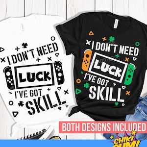 Eu não preciso de sorte, eu tenho uma habilidade SVG Png, Dia de São Patrício engraçado Svg, Lucky Gamer SVG, Boy Gamer Svg Png, Camisa do Dia de São Patrício Svg Png