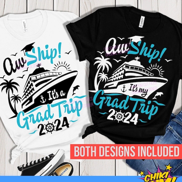 Aw Ship It's a Grad Trip 2024 SVG Png, It's My Grad Trip SVG, Graduation Cruise 2024 SVG Png, Grad Trip 2024 Shirts Svg - 2 Designs Included