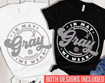 In May We Wear Gray Svg Png, Brain Cancer Awareness Month, Brain Cancer Fighter, Brain Cancer Support Shirt Svg Png Eps Dxf Jpg