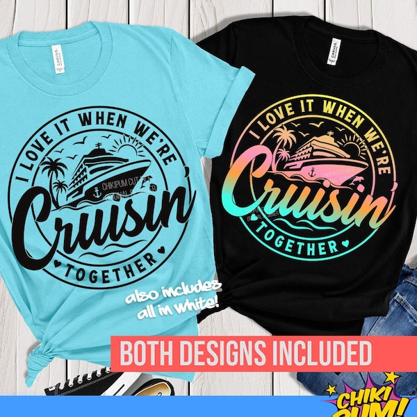 Cruise Shirt Svg, I Love It When We're Cruisin Together Svg, Cruising Tee SVG, Family Vacation Shirts, Friends Vacation Svg Png