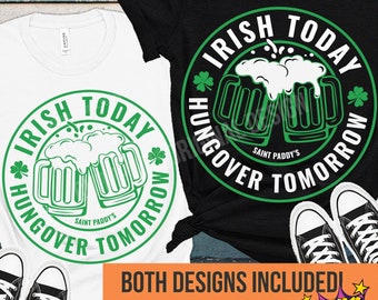 Irish Today Hungover Tomorrow SVG, Shamrock Png, Clover Svg, Funny St Patricks Day SVG, St Patricks Shirt, Svg Png Dxf Eps Jpg