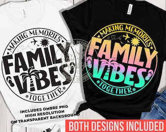 Family Vibes SVG, familievakantie SVG, familie Vacay SVG, herinneringen samen maken Svg Png, vakantie shirt gesneden bestanden en sublimatie