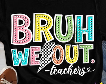 Bruh We Out Teachers svg png, Funny Teacher Shirt design, Happy Last Day Svg, Bye Bruh Teacher, Einde van School gesneden bestanden en sublimatie