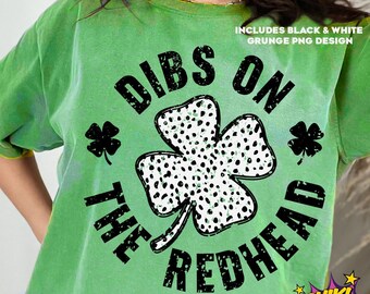 Dibs on the Redhead SVG Png, Dalmatian Print Png, Grunge Distressed St Patricks Day, Funny St Patricks Includes Grunge/Distressed PNG files