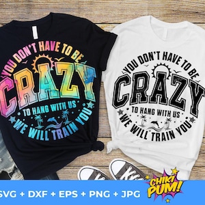 Je hoeft niet gek te zijn om bij ons te hangen Svg Png, familievakantie Svg, grappig vakantieshirt, Summer Vibes, vrienden en familievakantie Svg