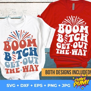 Boom B*tch Get Out the Way SVG, Funny 4th of July Svg, Retro America Svg, Independence Day Png, USA svg