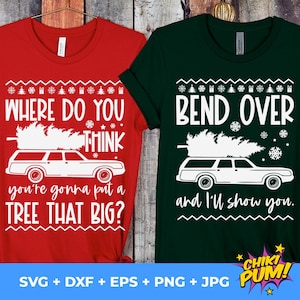 Wo denkst du, du wirst einen Baum so groß SVG setzen, beuge dich über ich zeige dir SVG, lustige Weihnachtshemden, passendes Weihnachtspaar PNG
