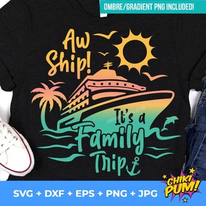 Aw ship it&#39;s a family trip SVG, Family Cruise SVG, Family Vacation SVG, Vacation Shirt, Svg Files For Cricut, Sublimation Png