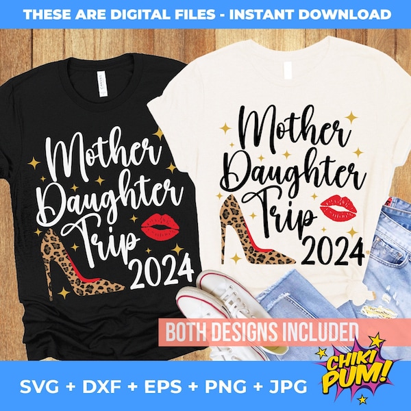 Mother Daughter Trip 2024 SVG, Mother Daughters Trip, Matching Shirts, svg, png, eps, dxf, jpg