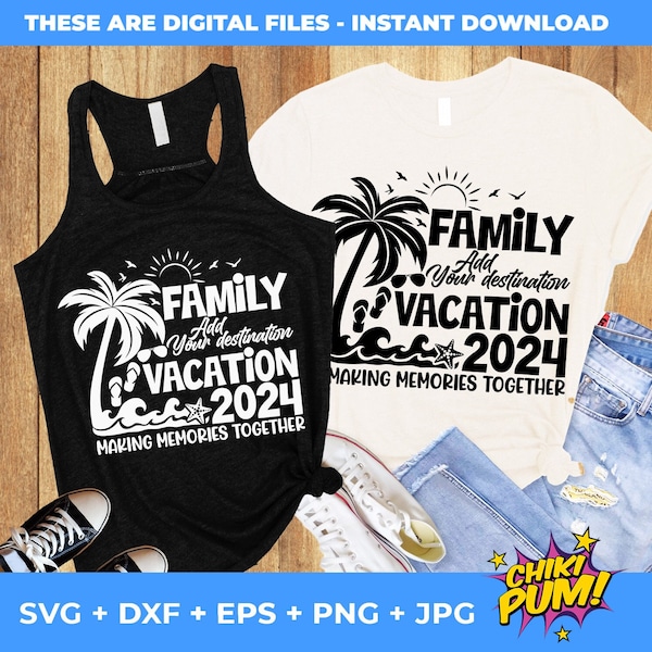 Family Vacation 2024 SVG, Vacation4 2024 SVG, Custom destination, Vacation shirts SVG