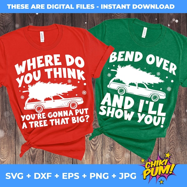 Where Do You Think You're Gonna Put a Tree That Big SVG, Bend Over I'll Show You, Funny Christmas Shirts, Matching couple, Digital Files