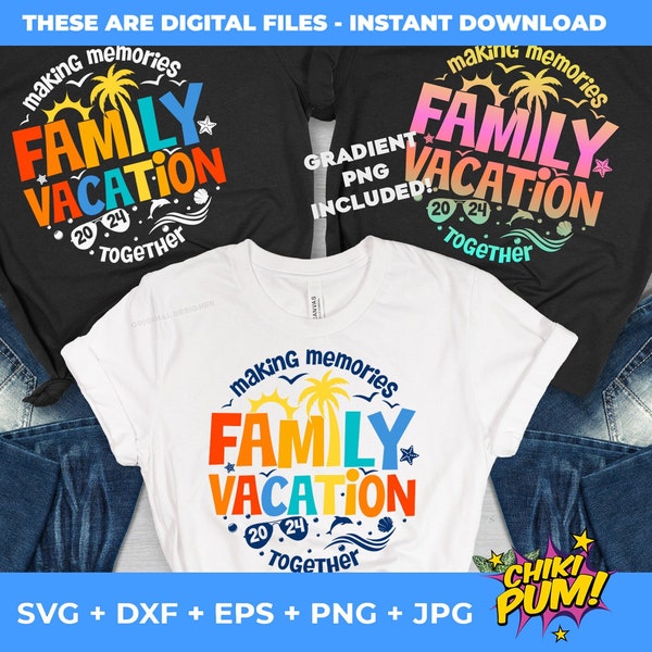 Family Vacation 2024 SVG, Family Vacation SVG, Making memories together, Family Vacation Shirt, Family Vacay SVG, Png