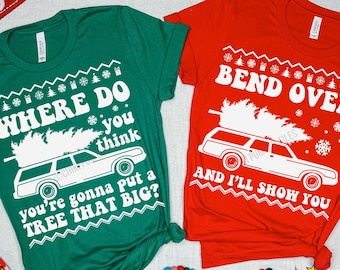 Where Do You Think You&#39;re Gonna Put A Tree That Big svg?, Bend Over And I&#39;ll Show You svg, Griswold svg, Matching Ugly Christmas Sweaters
