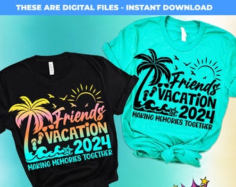 Friends Vacation 2024 SVG, Summer 2024 vacation SVG, Making Memories together, Friends Trip cut files