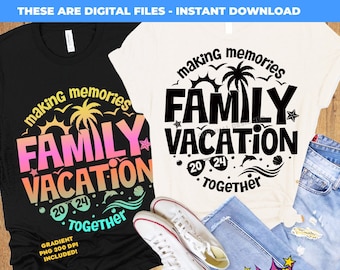 Family Vacation 2024 SVG, Making Memories together, Summer 2024 vacations SVG, Family Reunion cut files